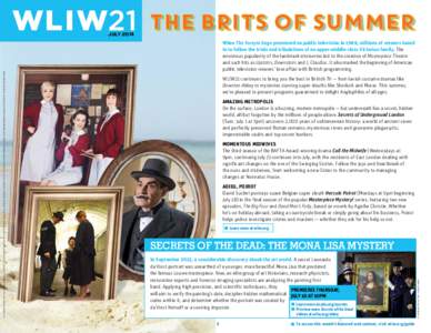 THE BRITS OF SUMMER When The Forsyte Saga premiered on public television in 1969, millions of viewers tuned in to follow the trials and tribulations of an upper-middle-class Victorian family. The enormous popularity of t