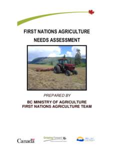 FIRST NATIONS AGRICULTURE NEEDS ASSESSMENT PREPARED BY BC MINISTRY OF AGRICULTURE FIRST NATIONS AGRICULTURE TEAM