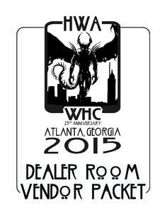 Dealer Room Vendor Packet Dear%Vendor,% Welcome!% Thanks% for% your% interest% in% being% a% vendor% for% the% 2015% Bram% Stoker% Awards®% Weekend,%incorporating%World%Horror%Convention%25th%Anniversary,%hosted%in%Atl