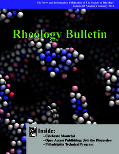 The News and Information Publication of The Society of Rheology Volume 83 Number 1 January 2014 Rheology Bulletin  Inside: