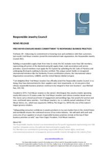 Responsible Jewelry Council NEWS RELEASE FRED MEYER JEWELERS MAKES COMMITTMENT TO RESPONSIBLE BUSINESS PRACTICES Portland, OR – Advancing its commitment to fostering trust and confidence with their customers, last mont