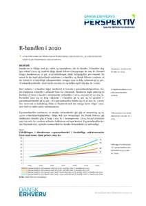 E-handlen i 2020  AF POLITISK KONSULENT MARIE LOUISE THORSTENSEN, CAND.SCIENT.POL., OG UNDERDIREKTØR GEERT LAIER CHRISTENSEN, CAND.SCIENT.POL. RESUMÉ Danskerne er flittige med pc, tablet og smartphone, når de handl