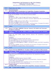 Competition and Consumers in the 21st Century Wednesday 21 October 2009 Alfred Borschette Building, Meeting Room AB-0A Brussels 08:00  Registration and coffee