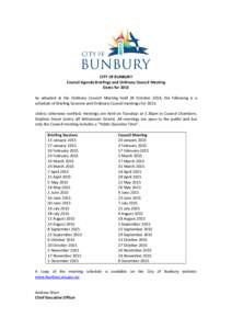 CITY OF BUNBURY Council Agenda Briefings and Ordinary Council Meeting Dates for 2015 As adopted at the Ordinary Council Meeting held 28 October 2014, the following is a schedule of Briefing Sessions and Ordinary Council 