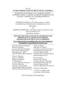 Case No. ______________ IN THE SUPREME COURT OF THE STATE OF CALIFORNIA DENNIS HOLLINGSWORTH; GAIL J. KNIGHT; MARTIN F. GUTIERREZ; MARK A. JANSSON; and PROTECTMARRIAGE.COM – YES ON 8, A PROJECT OF CALIFORNIA RENEWAL, P