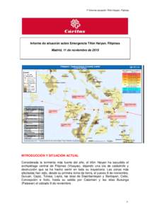 1º Informe situación Tifón Haiyan, Filpinas  Informe de situación sobre Emergencia Tifón Haiyan. Filipinas Madrid, 11 de noviembre de[removed]INTRODUCCIÓN Y SITUACIÓN ACTUAL