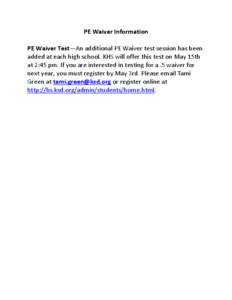 PE Waiver Information PE Waiver Test—An additional PE Waiver test session has been added at each high school. KHS will offer this test on May 15th at 2:45 pm. If you are interested in testing for a .5 waiver for next y
