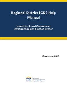 [Type text]  Regional District LGDE Help Manual Issued by: Local Government Infrastructure and Finance Branch