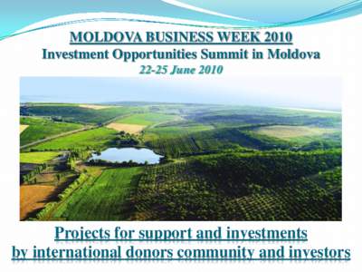 MOLDOVA BUSINESS WEEK 2010 Investment Opportunities Summit in Moldova[removed]June 2010 Projects for support and investments by international donors community and investors
