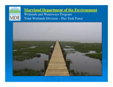Maryland Department of the Environment Wetlands and Waterways Program Tidal Wetlands Division – Pier Task Force Review of Existing Pier Regulations
