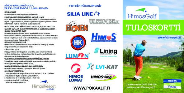 HIMOS-PATALAHTI GOLF, PAIKALLISSÄÄNNÖTALKAEN KENTÄN RAJAT Kentän rajat on merkitty valkoisilla paaluilla. PUDOTUSALUEET (DROPPING ZONES) VÄYLILLÄ 13 ja 14 Pallo, joka on mennyt vesiesteeseen reiällä 13