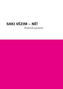 SAKI VĒZIM – NĒ! Praktiski padomi  Saturs