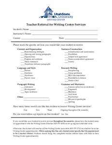 Teacher Referral for Writing Center Services Student’s Name: ______________________________________________________________ Instructor’s Name: ____________________________________________________________ Course: ____