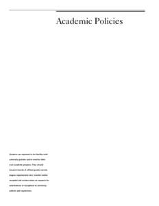 Academic Policies  Students are expected to be familiar with university policies and to monitor their own academic progress. They should keep all records of official grades earned,