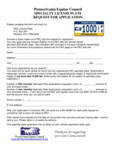 Pennsylvania Equine Council SPECIALTY LICENSE PLATE REQUEST FOR APPLICATION Please complete this form and mail it to: PEC License Plate P.O. Box 303