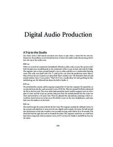 Digital Audio Production A Trip to the Studio Our client wants a half-minute narration over music to play when a visitor hits his web site. Tomorrow. No problem, we just booked an hour of time at the audio studio this mo