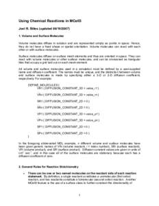 Using Chemical Reactions in MCell3 Joel R. Stiles (updatedVolume and Surface Molecules Volume molecules diffuse in solution and are represented simply as points in space. Hence, they do not have a fixed s