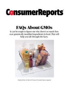 FAQs About GMOs  It can be tough to figure out why there’s so much fuss over genetically modified ingredients in food. This will help you sift through the facts.
