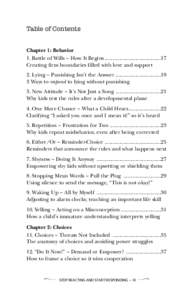 Table of Contents Chapter 1: Behavior 1. Battle of Wills ~ How It Begins ..........................................17 Creating firm boundaries filled with love and support 2. Lying ~ Punishing Isn’t the Answer ........