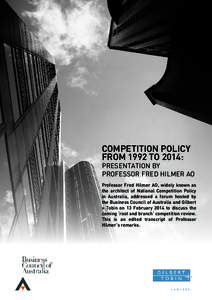COMPETITION POLICY FROM 1992 TO 2014: PRESENTATION BY PROFESSOR FRED HILMER AO Professor Fred Hilmer AO, widely known as