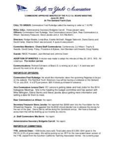 COMMODORE APPROVED MINUTES OF THE P.I.C.Y.A. BOARD MEEETING  June 24, 2013 At The Oakland Yacht Club CALL TO ORDER: Commodore Fred Rutledge called the meeting to order at 7:16 PM. ROLL CALL: Administrative Secretary Brid