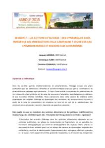 SESSION 7 – LES ACTIVITES D’ELEVAGE : DES DYNAMIQUES SOUS INFLUENCE DES INTERACTIONS VILLE-CAMPAGNE ? ETUDES DE CAS EN MEDITERRANEE ET REGIONS SUB-SAHARIENNES Jacques LASSEUR, UMR Selmet Véronique ALARY, UMR Selmet 