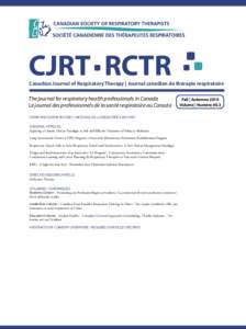 CJRT RCTR  Canadian Journal of Respiratory Therapy | Journal canadien de thérapie respiratoire The journal for respiratory health professionals in Canada Le journal des professionnels de la santé respiratoire au Canada