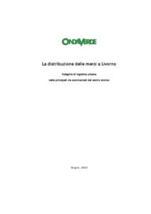 La distribuzione delle merci a Livorno Indagine di logistica urbana nelle principali vie commerciali del centro storico Giugno, 2003