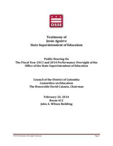 Testimony of Jesús Aguirre State Superintendent of Education Public Hearing On The Fiscal Year 2013 and 2014 Performance Oversight of the