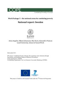 Work Package 5 – the national arena for combating poverty  National report: Sweden Anna Angelin, Håkan Johansson, Max Koch, Alexandru Panican Lund University, School of Social Work