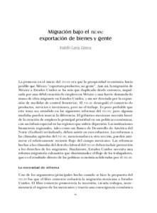 Migración bajo el tlcan: exportación de bienes y gente Rodolfo García Zamora La promesa en el inicio del tlcan era que la prosperidad económica haría posible que México “exportara productos, no gente”. Aun así