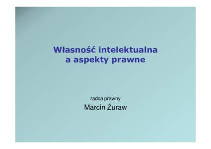 Własność intelektualna a aspekty prawne radca prawny  Marcin śuraw
