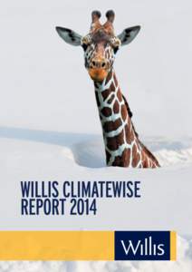 INTRODUCTION This marks our third year as a ClimateWise member and 2014 is looking to be very significant year for Willis. We have launched our Capital, Science, and Policy Practice and appointed our first Executive Dir