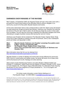 Media Release SeptemberDARKNESS OVER PARADISE AT THE WAYSIDE Next Tuesday, 16 September 2008, the Wayside Chapel will host a free public event with a journalist from Sierra Leone telling of the difficulties face