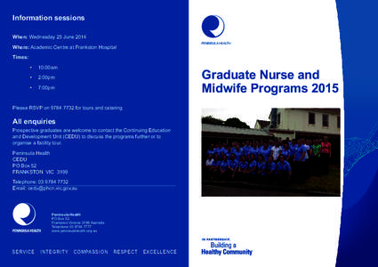 Information sessions When: Wednesday 25 June 2014 Peninsula Health Where: Academic Centre at Frankston Hospital Times: