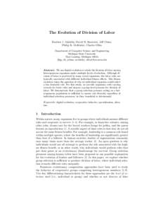 The Evolution of Division of Labor Heather J. Goldsby, David B. Knoester, Jeff Clune, Philip K. McKinley, Charles Ofria Department of Computer Science and Engineering Michigan State University East Lansing, Michigan 4882