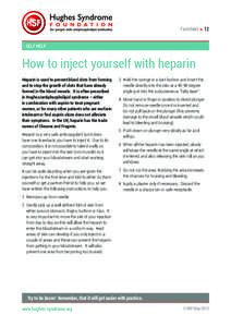 Factsheet » 12 SELF HELP How to inject yourself with heparin Heparin is used to prevent blood clots from forming and to stop the growth of clots that have already