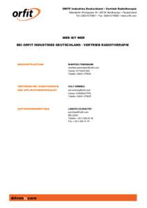 ORFIT Industries Deutschland • Vertrieb Radiotherapie Altendorfer Kirchgasse 19 • 99734 Nordhausen • Deutschland Tel:  • Fax:  • www.orfit.com WER IST WER BEI ORFIT INDUSTRIES DEUTSCHLAND 