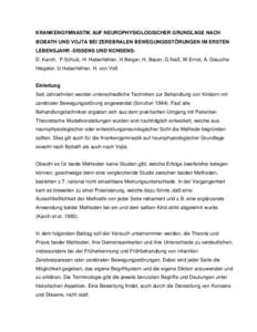 KRANKENGYMNASTIK AUF NEUROPHYSIOLOGISCHER GRUNDLAGE NACH BOBATH UND VOJTA BEI ZEREBRALEN BEWEGUNGSSTÖRUNGEN IM ERSTEN LEBENSJAHR -DISSENS UND KONSENSD. Karch, P.Schulz, H. Haberfellner, H.Berger, H. Bauer, G.Naß, W.Ernst, A. GlaucheHiegeler, U.Haberfellner, H. von Voß