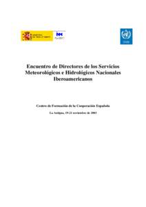 Encuentro de Directores de los Servicios Meteorológicos e Hidrológicos Nacionales Iberoamericanos Centro de Formación de la Cooperación Española La Antigua, 19-21 noviembre de 2003