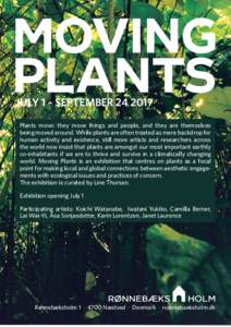 MOVING PLANTS JULY 1 – SEPTEMBERPlants move: they move things and people, and they are themselves being moved around. While plants are often treated as mere backdrop for