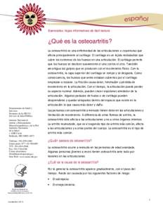 Esenciales: hojas informativas de fácil lectura  ¿Qué es la osteoartritis? La osteoartritis es una enfermedad de las articulaciones o coyunturas que afecta principalmente al cartílago. El cartílago es un tejido resb