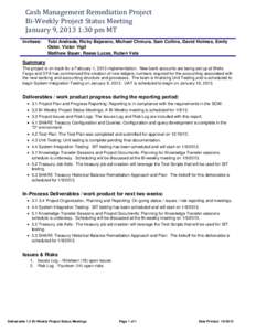 Cash Management Remediation Project Bi-Weekly Project Status Meeting January 9, 2013 1:30 pm MT Invitees:  Tobi Andrade, Ricky Bejarano, Michael Chmura, Sam Collins, David Holmes, Emily