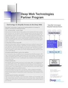 Deep Web Technologies Partner Program Technology to Simplify Access to the Deep Web Deep Web Technologies is aggressively seeking partners to leverage its platform, providing the following benefits: