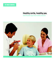l  Healthy smile, healthy you Oral health tips from Delta Dental  1