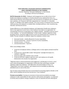 TOXIC EMPLOYEES: COLLEAGUES ADVOCATE CONFRONTATION, WHILE COMPANIES PERCEIVED AS TOO TOLERANT Coworker Negativity “Extremely Debilitating” to Team Morale, According to 78 Percent of Employees SEATTLE (September 19, 2