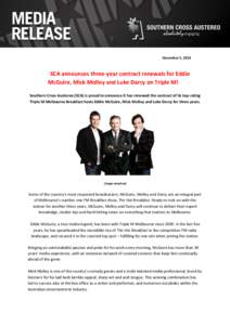 December 5, 2014  SCA announces three-year contract renewals for Eddie McGuire, Mick Molloy and Luke Darcy on Triple M! Southern Cross Austereo (SCA) is proud to announce it has renewed the contract of its top-rating Tri