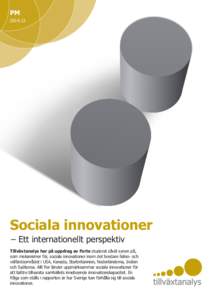 PM 2014:12 Sociala innovationer – Ett internationellt perspektiv Tillväxtanalys har på uppdrag av Forte studerat såväl synen på,