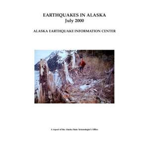 EARTHQUAKES IN ALASKA July 2000 ALASKA EARTHQUAKE INFORMATION CENTER A report of the Alaska State Seismologist’s Office
