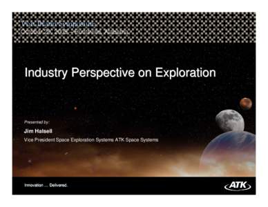 Von Braun Symposium October 20, 2009 – Huntsville, Alabama A premier aerospace and defense company  Industry Perspective on Exploration